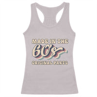 Made In The 60s Original Parts Racerback Tank Top Funny Boomers Birthday Gift - Wonder Print Shop