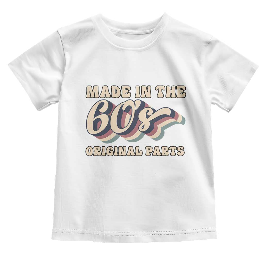 Made In The 60s Original Parts Toddler T Shirt Funny Boomers Birthday Gift - Wonder Print Shop