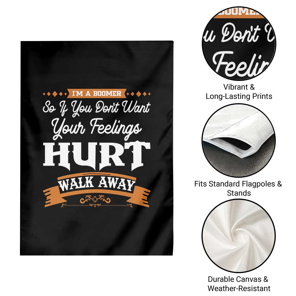 Baby Boomers Garden Flag If You Dont Want Your Feelings Hurt Walk Away - Wonder Print Shop