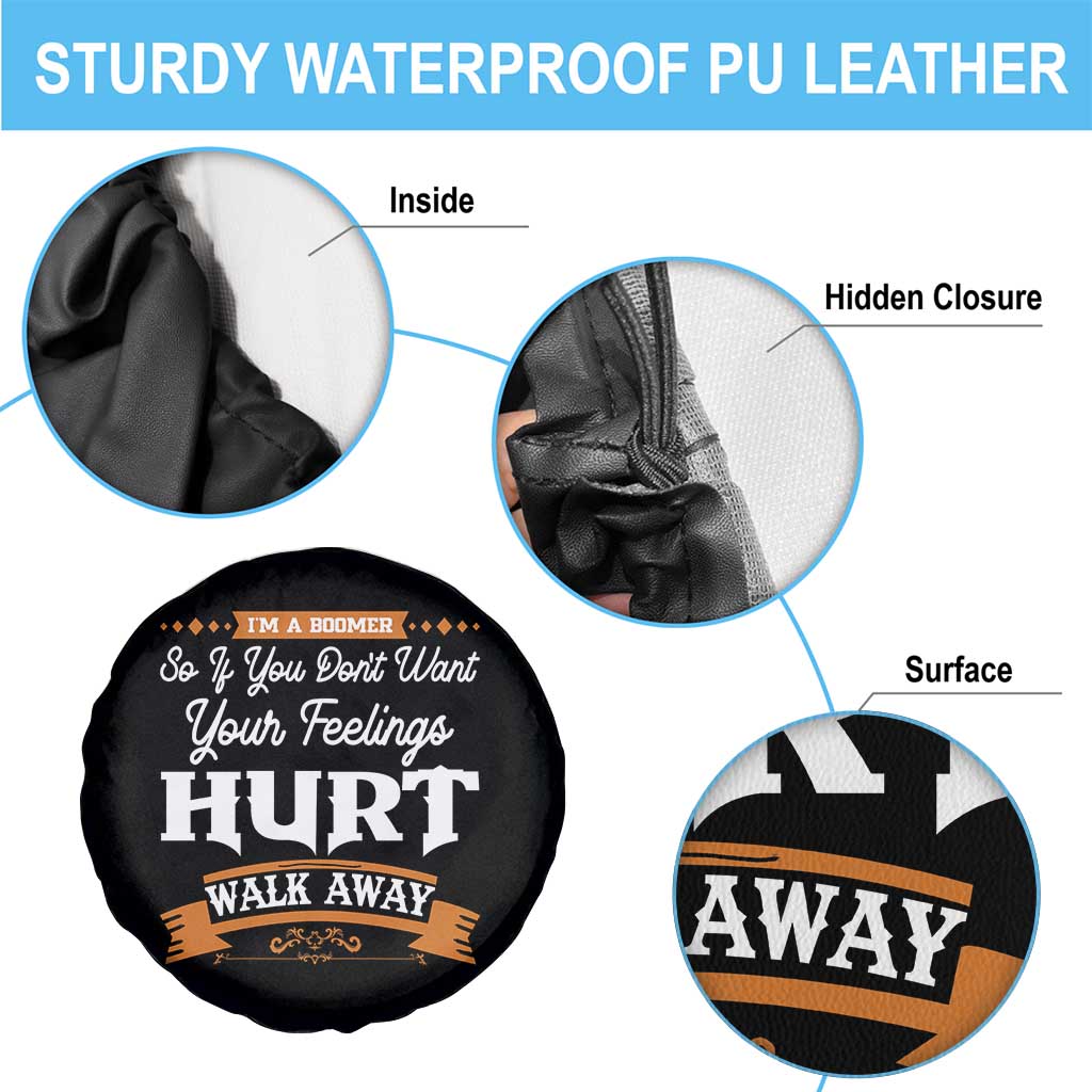 Baby Boomers Spare Tire Cover If You Dont Want Your Feelings Hurt Walk Away - Wonder Print Shop