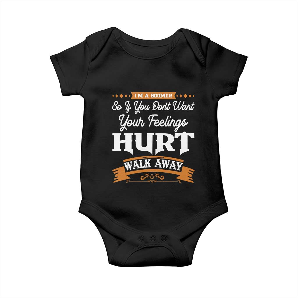 Baby Boomers Baby Onesie If You Dont Want Your Feelings Hurt Walk Away - Wonder Print Shop