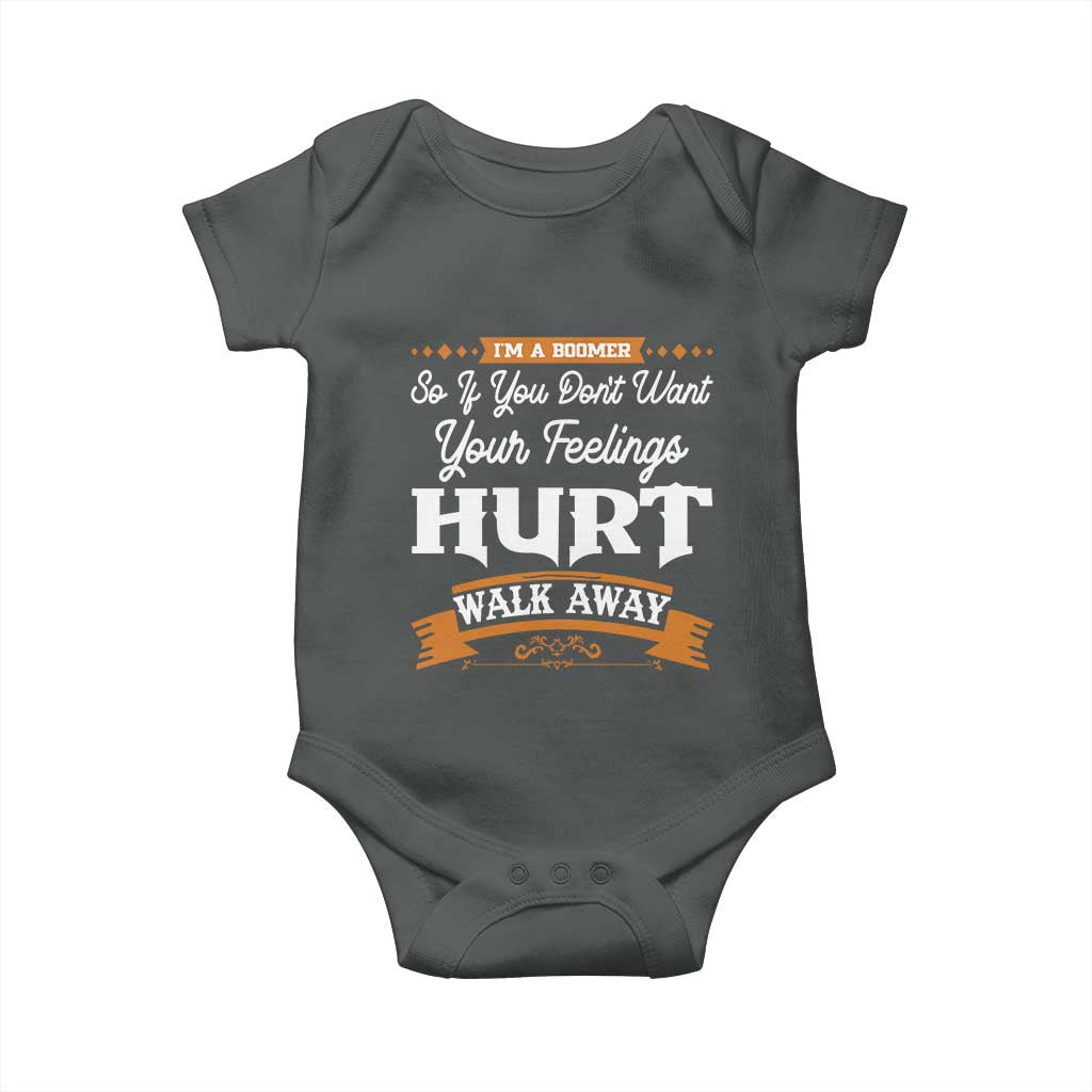 Baby Boomers Baby Onesie If You Dont Want Your Feelings Hurt Walk Away - Wonder Print Shop