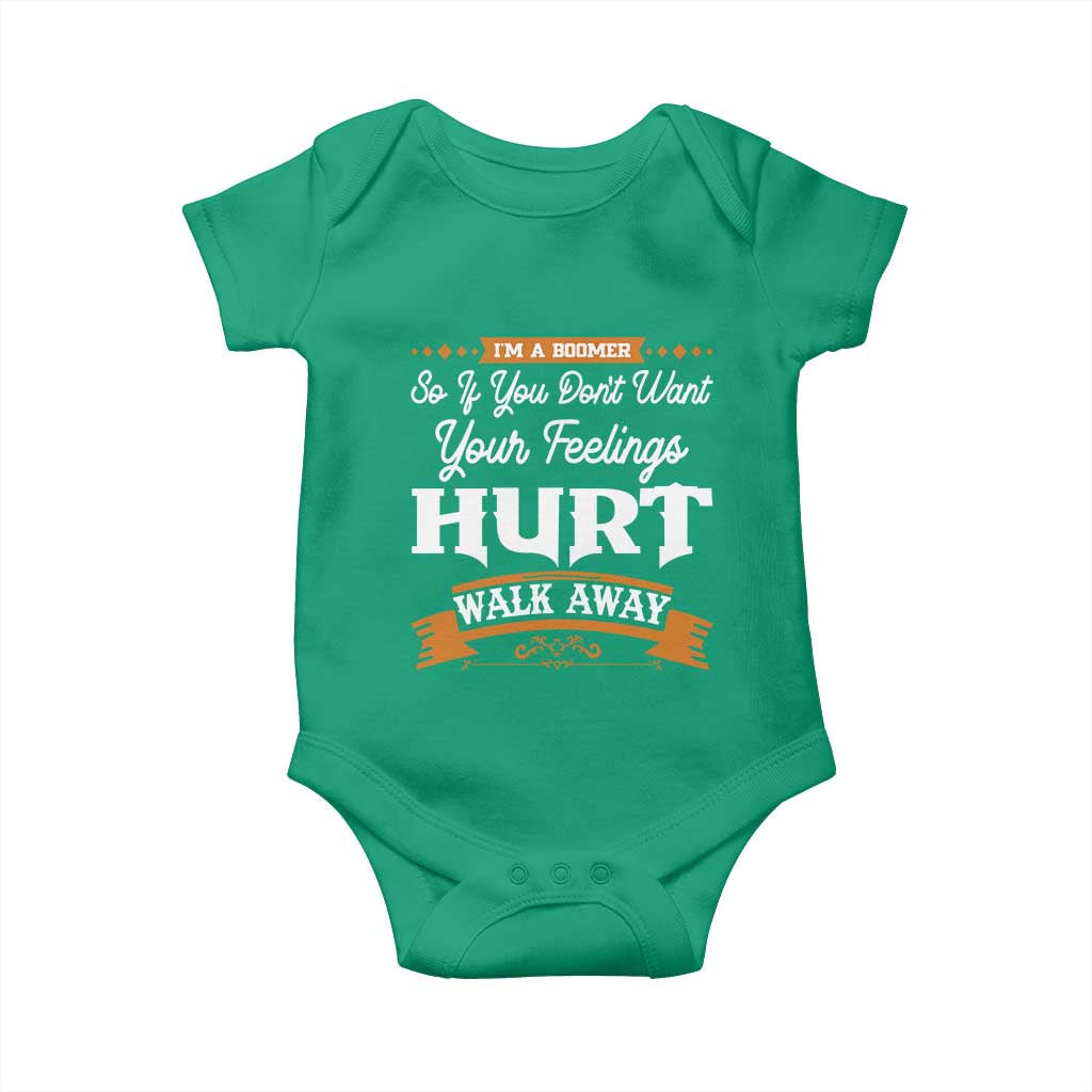 Baby Boomers Baby Onesie If You Dont Want Your Feelings Hurt Walk Away - Wonder Print Shop