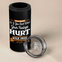 Baby Boomers 4 in 1 Can Cooler Tumbler If You Dont Want Your Feelings Hurt Walk Away