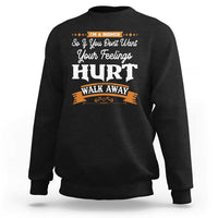 Baby Boomers Sweatshirt If You Dont Want Your Feelings Hurt Walk Away - Wonder Print Shop