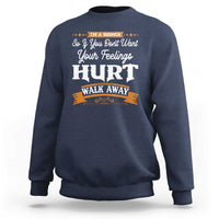Baby Boomers Sweatshirt If You Dont Want Your Feelings Hurt Walk Away - Wonder Print Shop