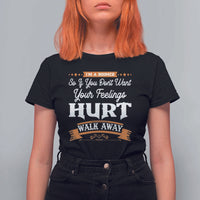 Baby Boomers T Shirt For Women If You Dont Want Your Feelings Hurt Walk Away - Wonder Print Shop