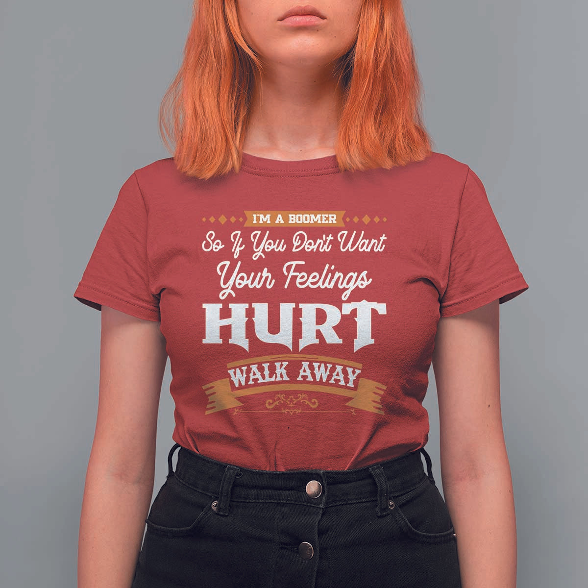 Baby Boomers T Shirt For Women If You Dont Want Your Feelings Hurt Walk Away - Wonder Print Shop