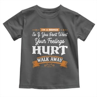 Baby Boomers Toddler T Shirt If You Dont Want Your Feelings Hurt Walk Away - Wonder Print Shop