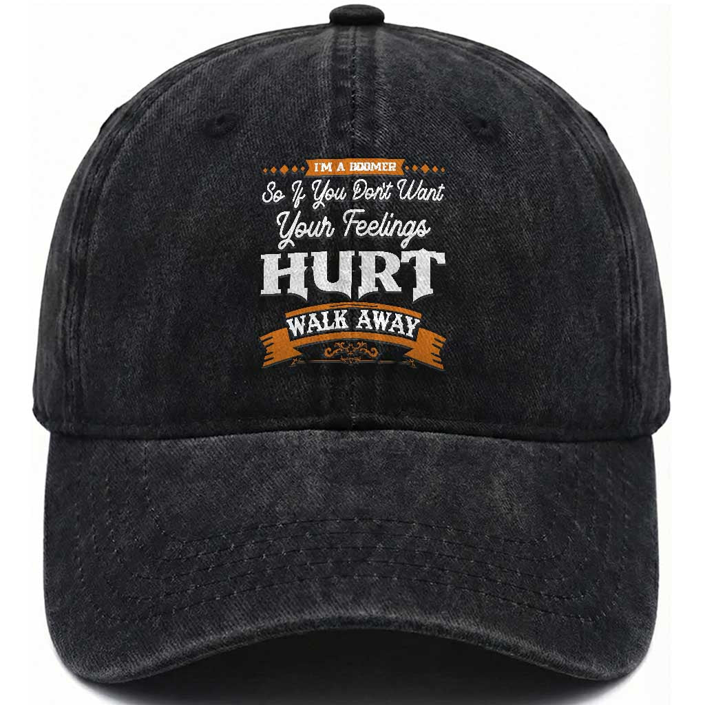 Baby Boomers Washed Cotton Baseball Cap If You Dont Want Your Feelings Hurt Walk Away