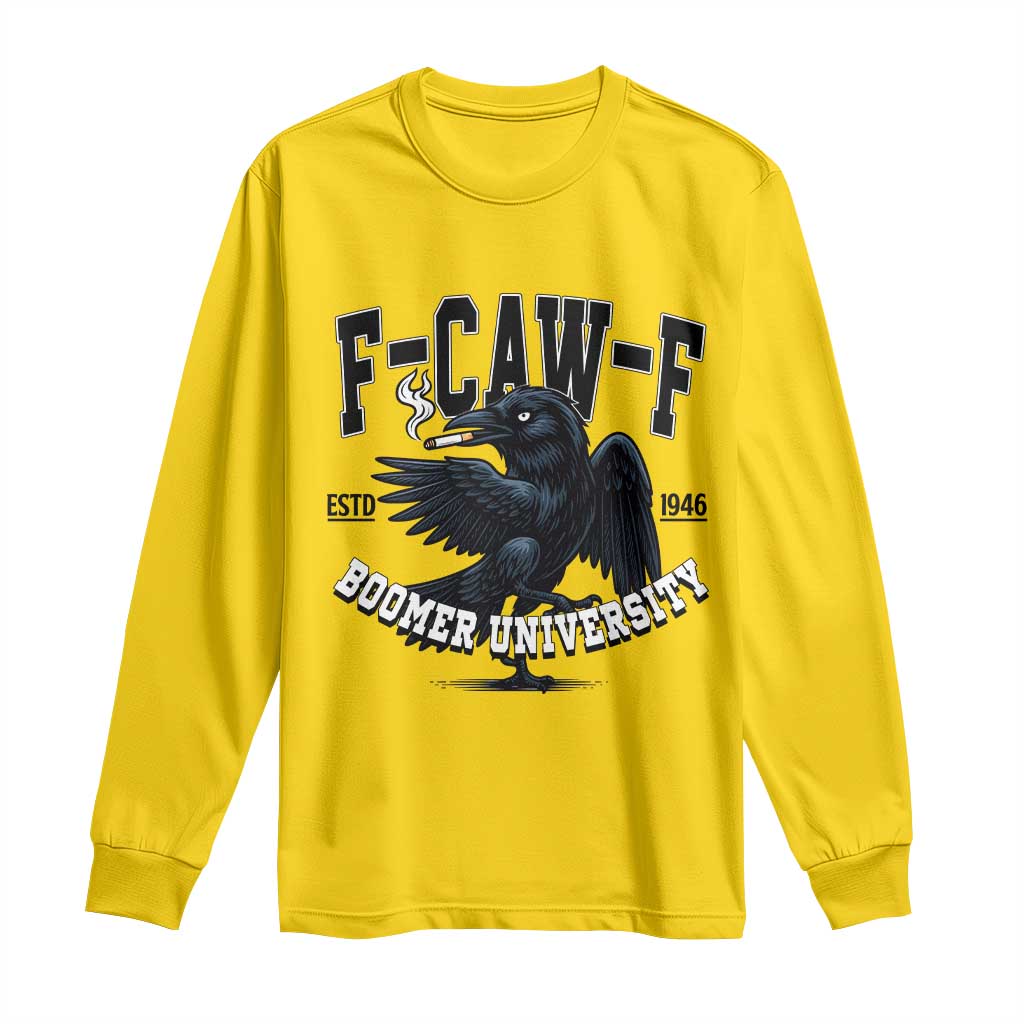 F Caw F Long Sleeve Shirt Baby Boomer University Funny Gift - Wonder Print Shop