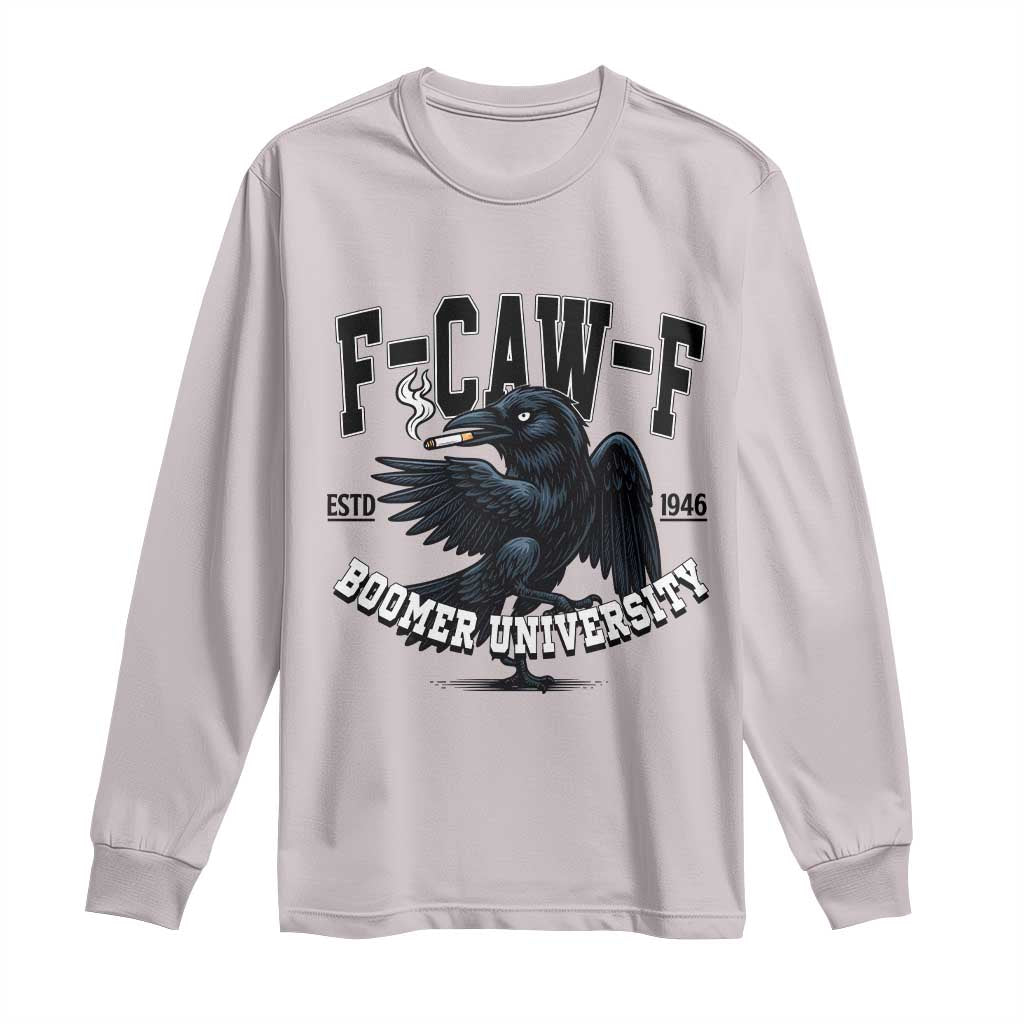 F Caw F Long Sleeve Shirt Baby Boomer University Funny Gift - Wonder Print Shop