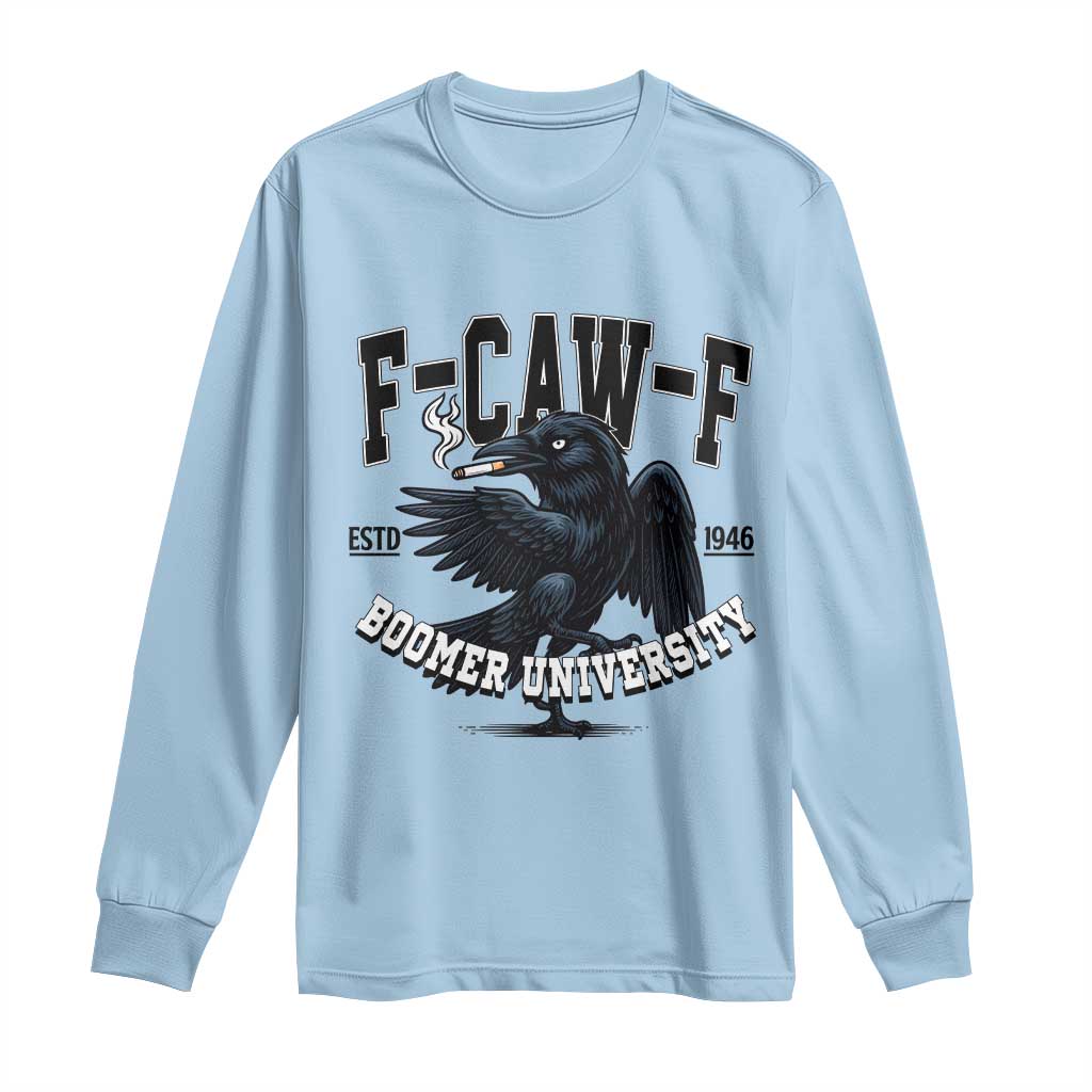 F Caw F Long Sleeve Shirt Baby Boomer University Funny Gift - Wonder Print Shop