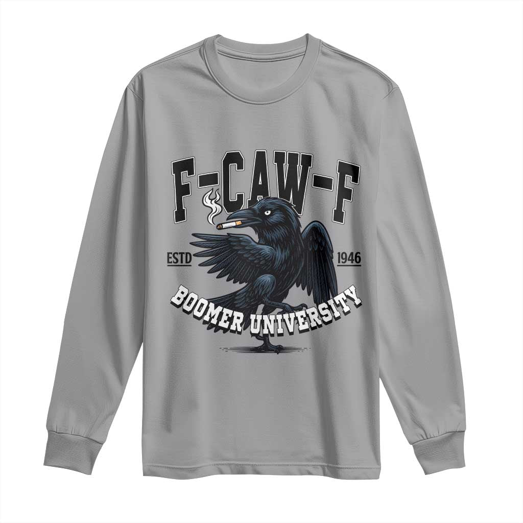 F Caw F Long Sleeve Shirt Baby Boomer University Funny Gift - Wonder Print Shop