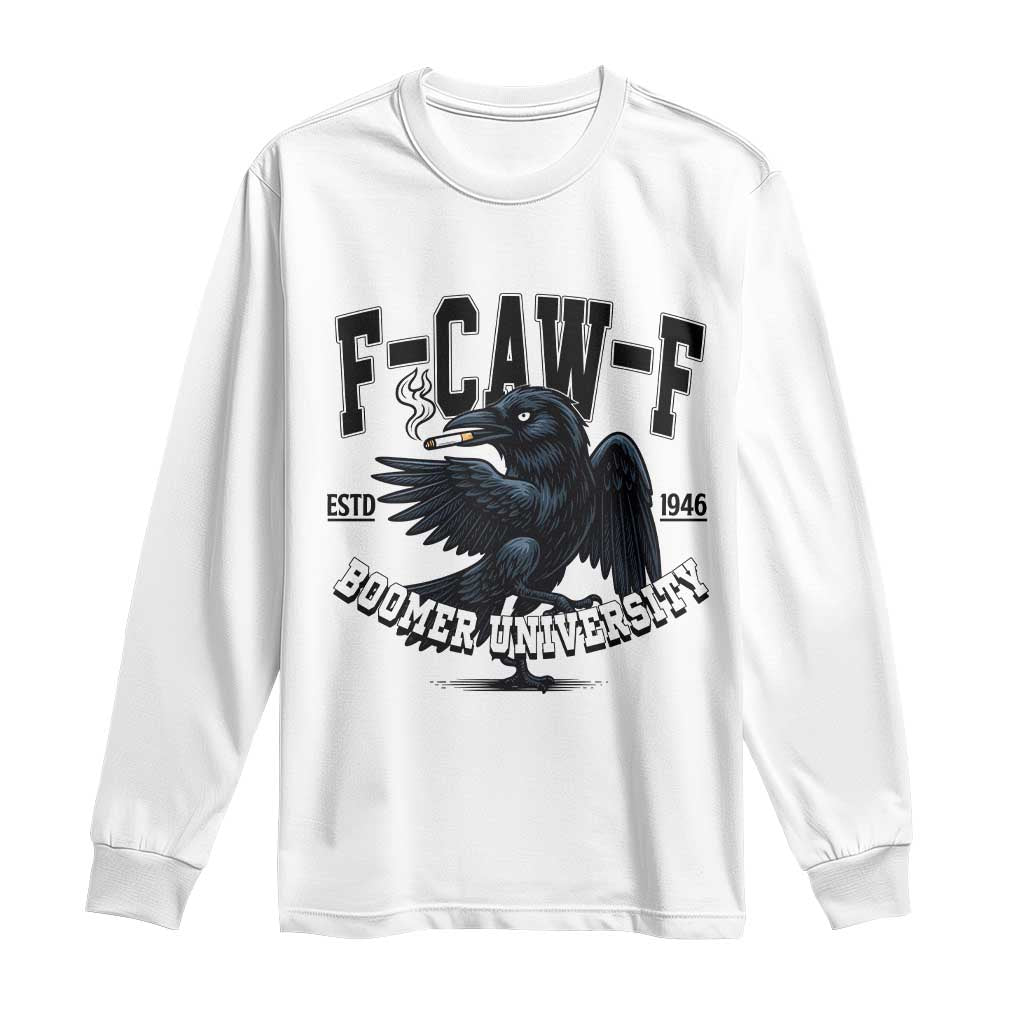 F Caw F Long Sleeve Shirt Baby Boomer University Funny Gift - Wonder Print Shop