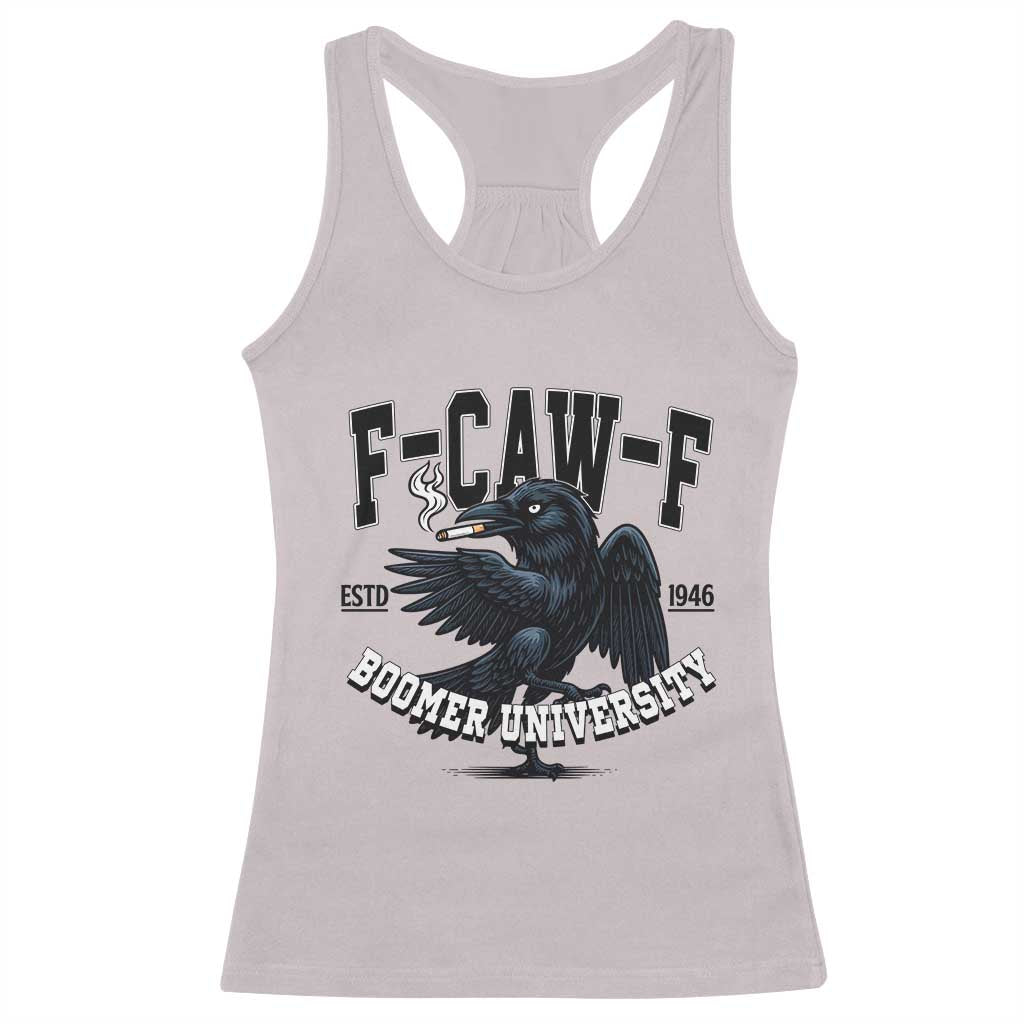 F Caw F Racerback Tank Top Baby Boomer University Funny Gift - Wonder Print Shop