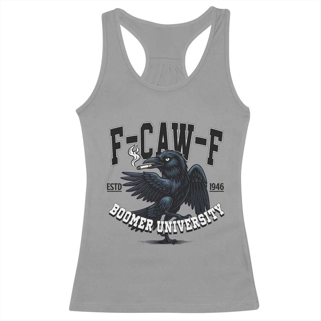 F Caw F Racerback Tank Top Baby Boomer University Funny Gift - Wonder Print Shop