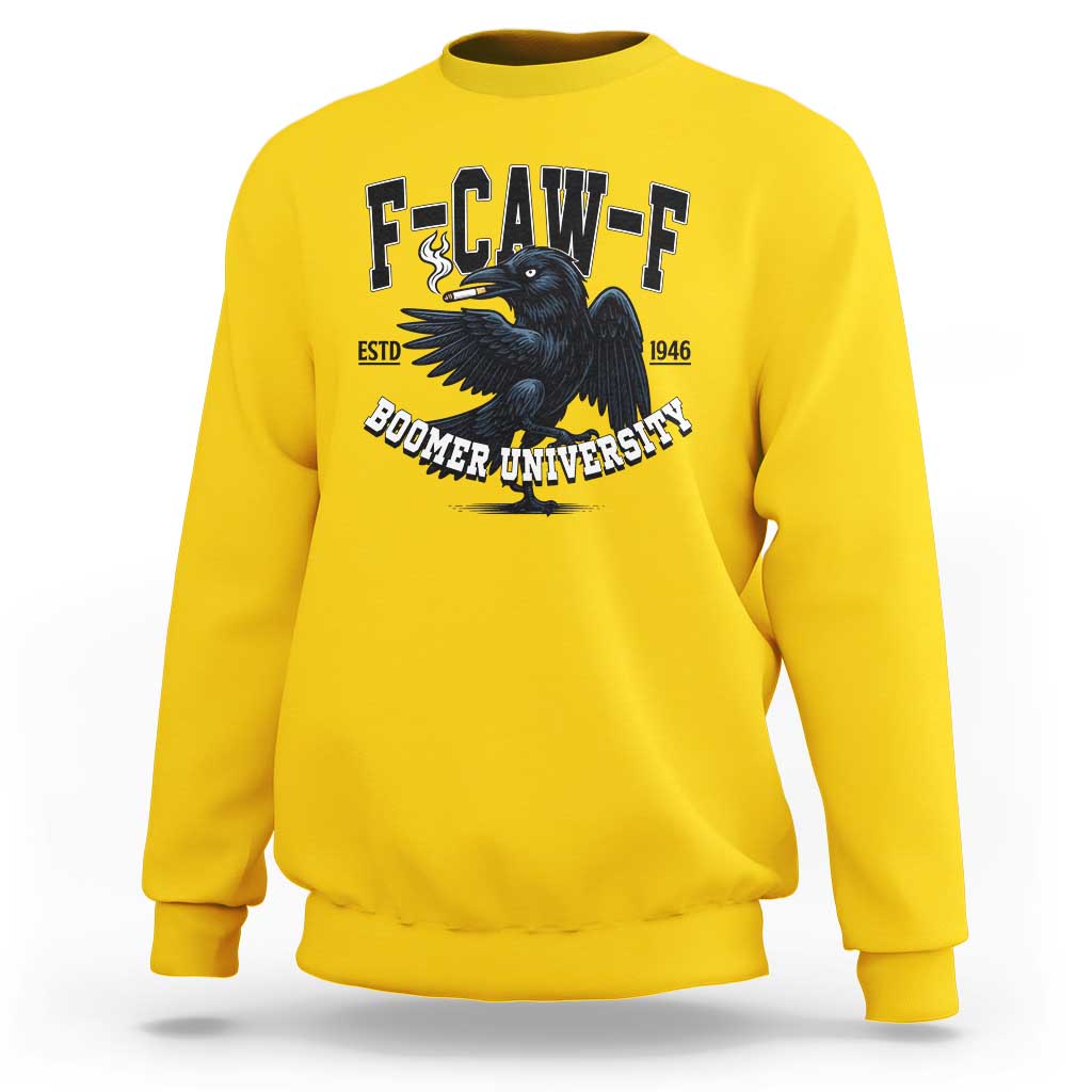 F Caw F Sweatshirt Baby Boomer University Funny Gift - Wonder Print Shop