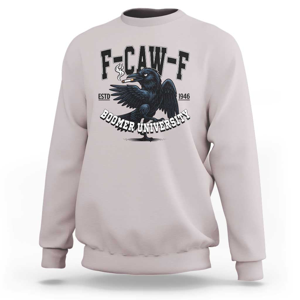 F Caw F Sweatshirt Baby Boomer University Funny Gift - Wonder Print Shop