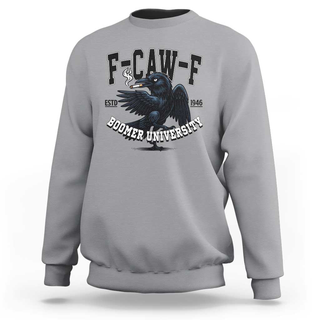 F Caw F Sweatshirt Baby Boomer University Funny Gift - Wonder Print Shop