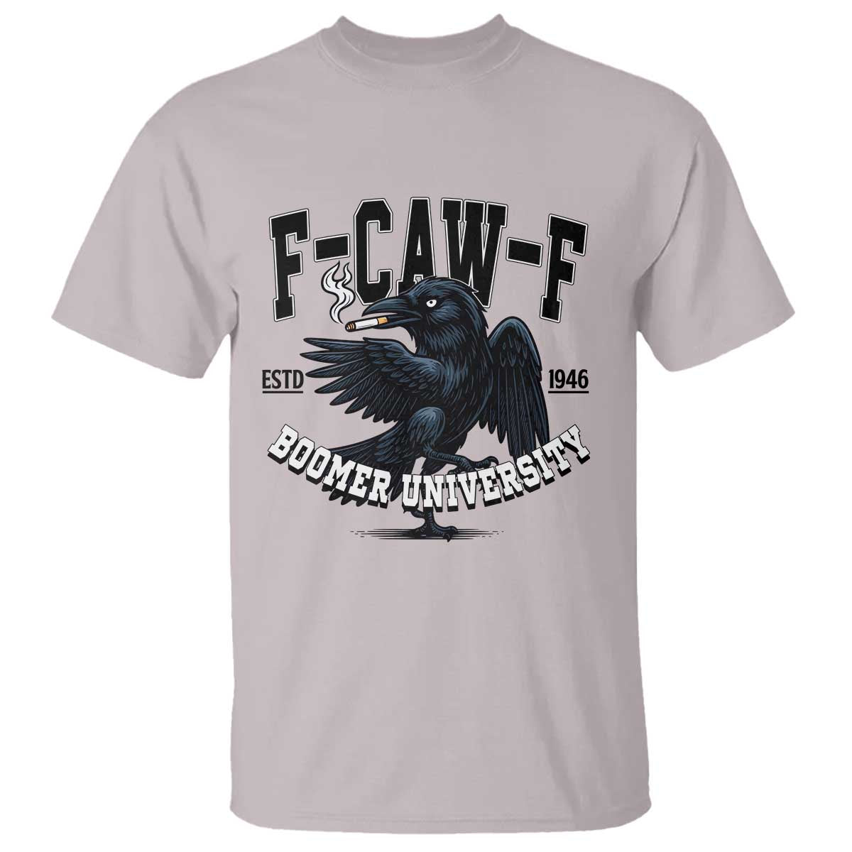 F Caw F T Shirt Baby Boomer University Funny Gift - Wonder Print Shop