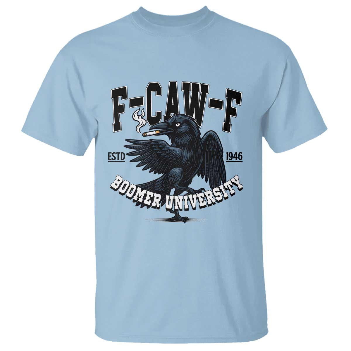 F Caw F T Shirt Baby Boomer University Funny Gift - Wonder Print Shop
