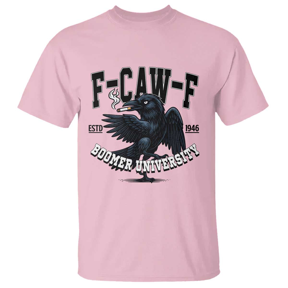 F Caw F T Shirt Baby Boomer University Funny Gift - Wonder Print Shop