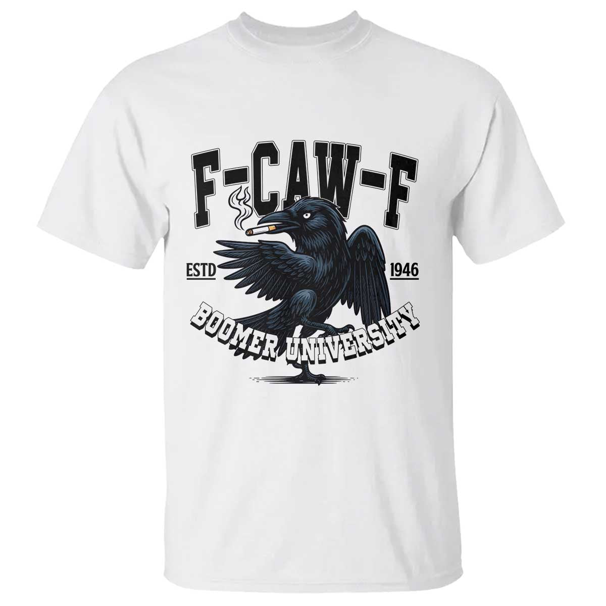 F Caw F T Shirt Baby Boomer University Funny Gift - Wonder Print Shop