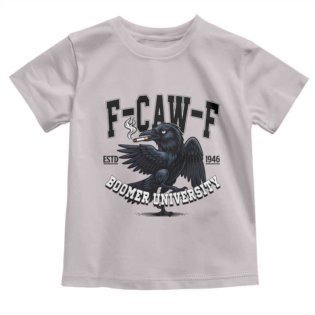 F Caw F Toddler T Shirt Baby Boomer University Funny Gift - Wonder Print Shop