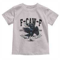F Caw F Toddler T Shirt Baby Boomer University Funny Gift - Wonder Print Shop