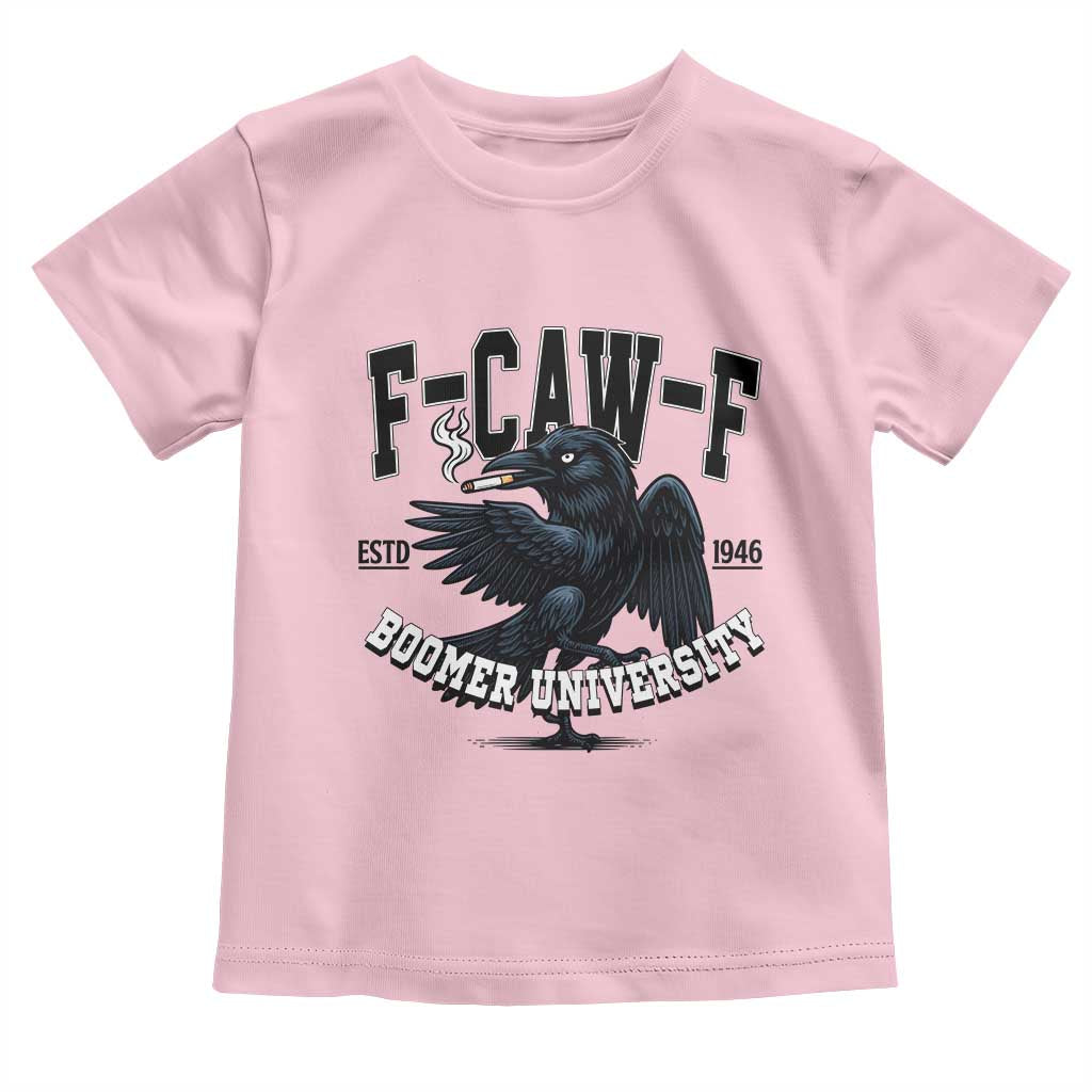 F Caw F Toddler T Shirt Baby Boomer University Funny Gift - Wonder Print Shop