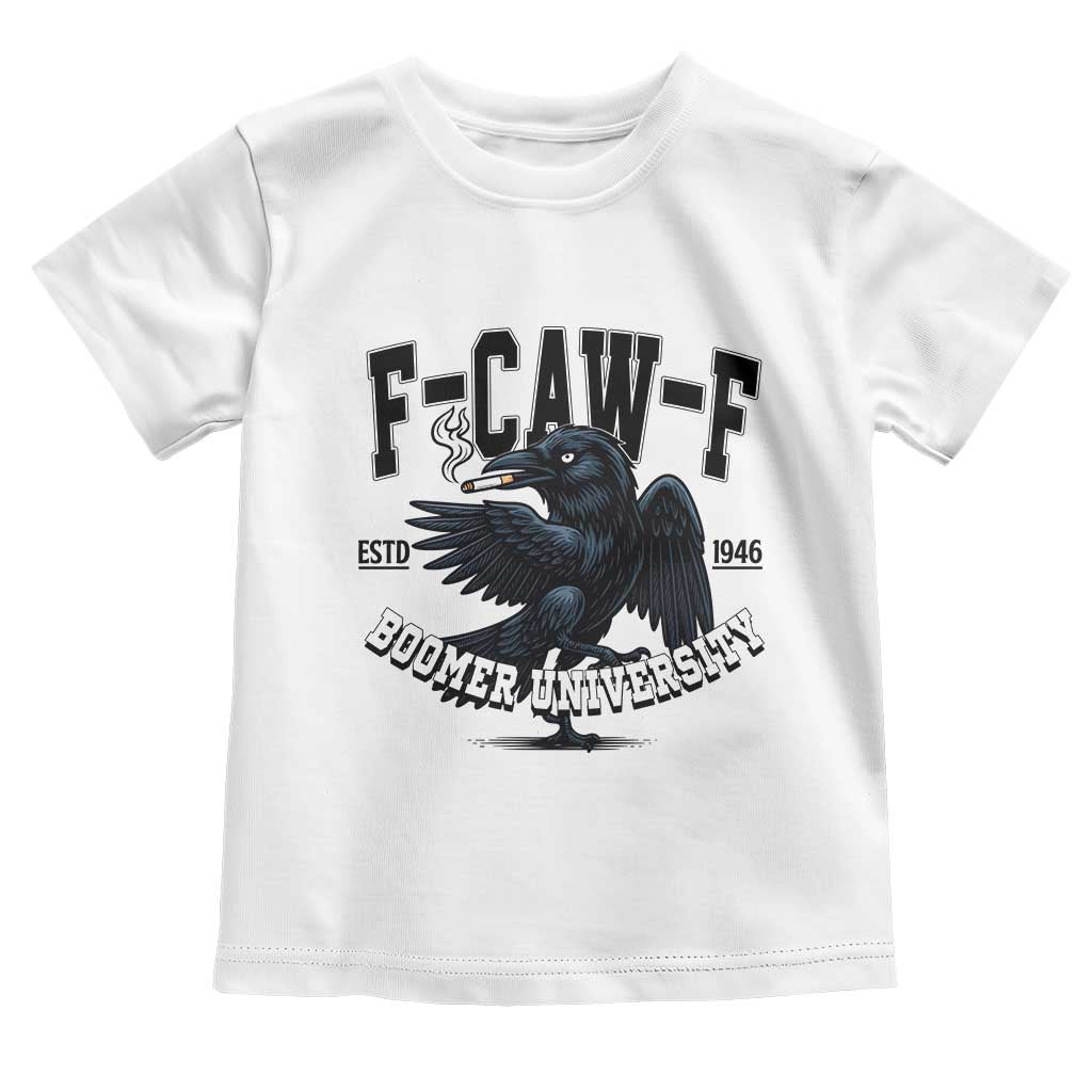 F Caw F Toddler T Shirt Baby Boomer University Funny Gift - Wonder Print Shop