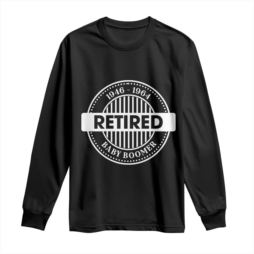 Funny Retired Baby Boomer Generation Gift Long Sleeve Shirt - Wonder Print Shop