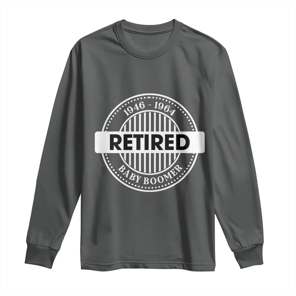 Funny Retired Baby Boomer Generation Gift Long Sleeve Shirt - Wonder Print Shop