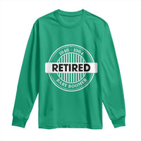 Funny Retired Baby Boomer Generation Gift Long Sleeve Shirt - Wonder Print Shop