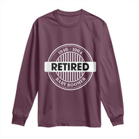 Funny Retired Baby Boomer Generation Gift Long Sleeve Shirt - Wonder Print Shop