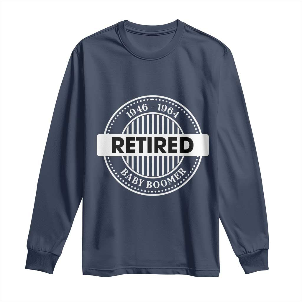 Funny Retired Baby Boomer Generation Gift Long Sleeve Shirt - Wonder Print Shop