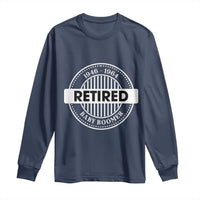Funny Retired Baby Boomer Generation Gift Long Sleeve Shirt - Wonder Print Shop