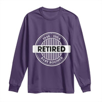 Funny Retired Baby Boomer Generation Gift Long Sleeve Shirt - Wonder Print Shop
