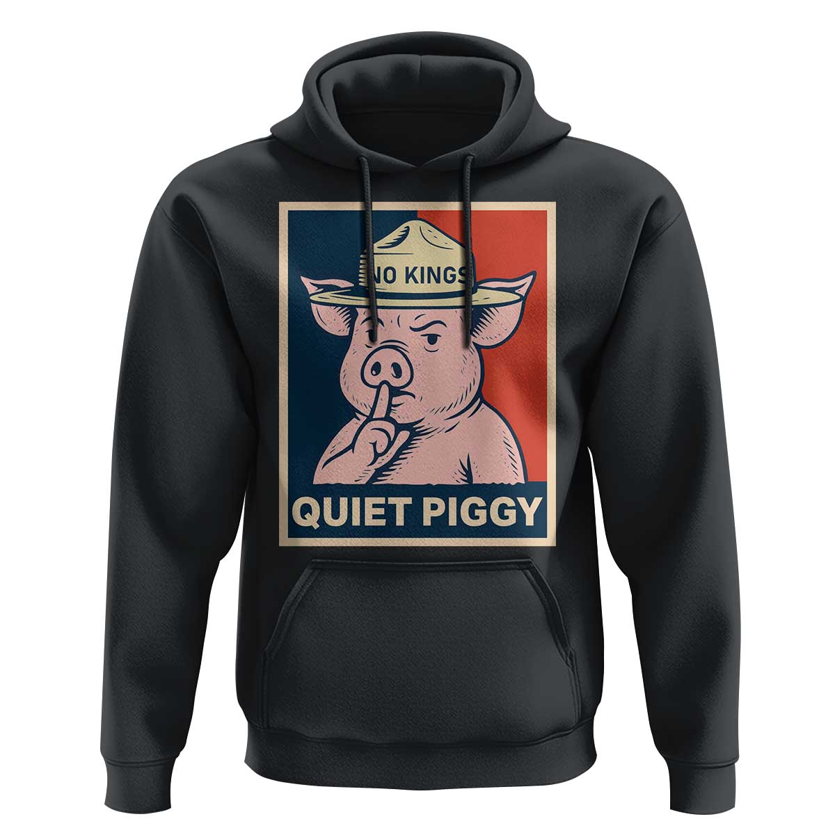Funny No Kings Quiet Piggy Meme Hoodie Political Humor Gift - Wonder Print Shop
