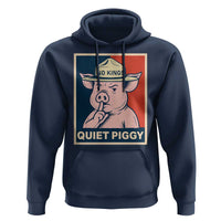Funny No Kings Quiet Piggy Meme Hoodie Political Humor Gift - Wonder Print Shop