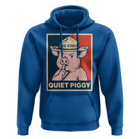 Funny No Kings Quiet Piggy Meme Hoodie Political Humor Gift - Wonder Print Shop