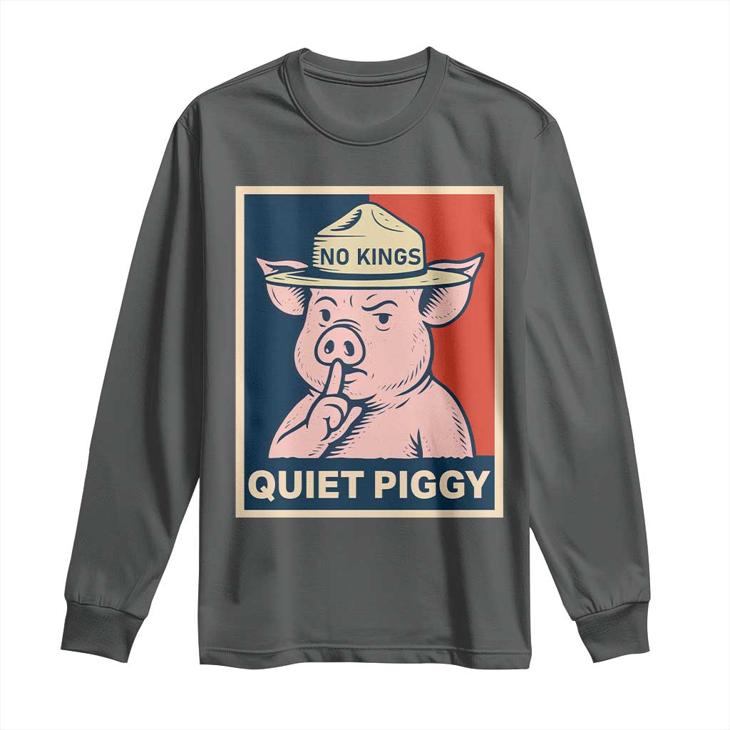 Funny No Kings Quiet Piggy Meme Long Sleeve Shirt Political Humor Gift - Wonder Print Shop