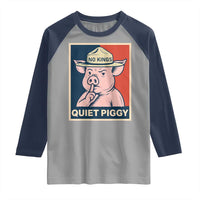 Funny No Kings Quiet Piggy Meme Raglan Shirt Political Humor Gift - Wonder Print Shop
