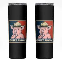 Funny No Kings Quiet Piggy Meme Skinny Tumbler Political Humor Gift - Wonder Print Shop