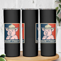 Funny No Kings Quiet Piggy Meme Skinny Tumbler Political Humor Gift - Wonder Print Shop