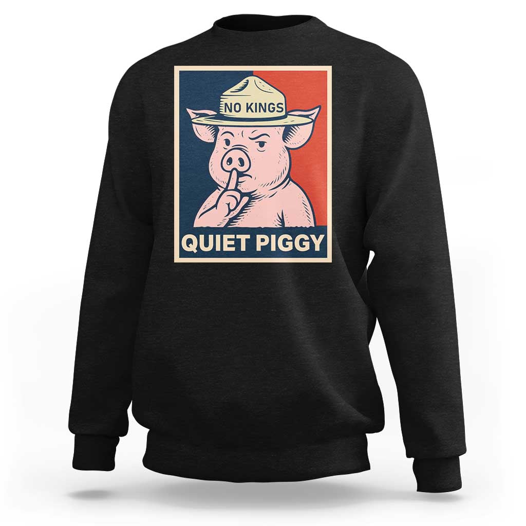 Funny No Kings Quiet Piggy Meme Sweatshirt Political Humor Gift - Wonder Print Shop