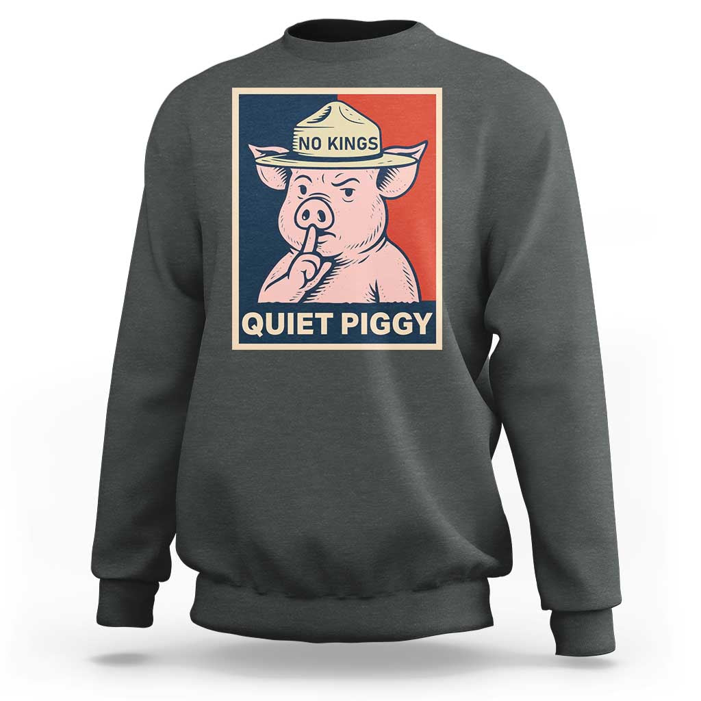 Funny No Kings Quiet Piggy Meme Sweatshirt Political Humor Gift - Wonder Print Shop