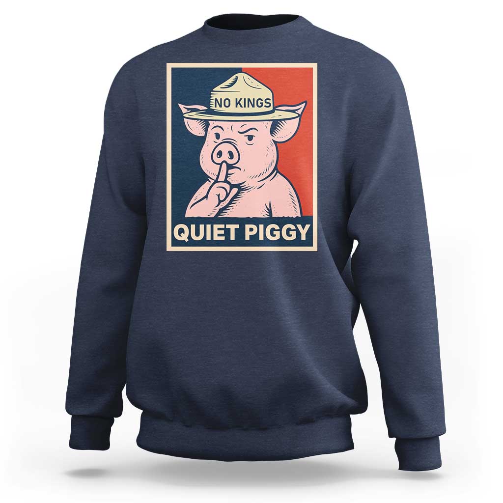 Funny No Kings Quiet Piggy Meme Sweatshirt Political Humor Gift - Wonder Print Shop