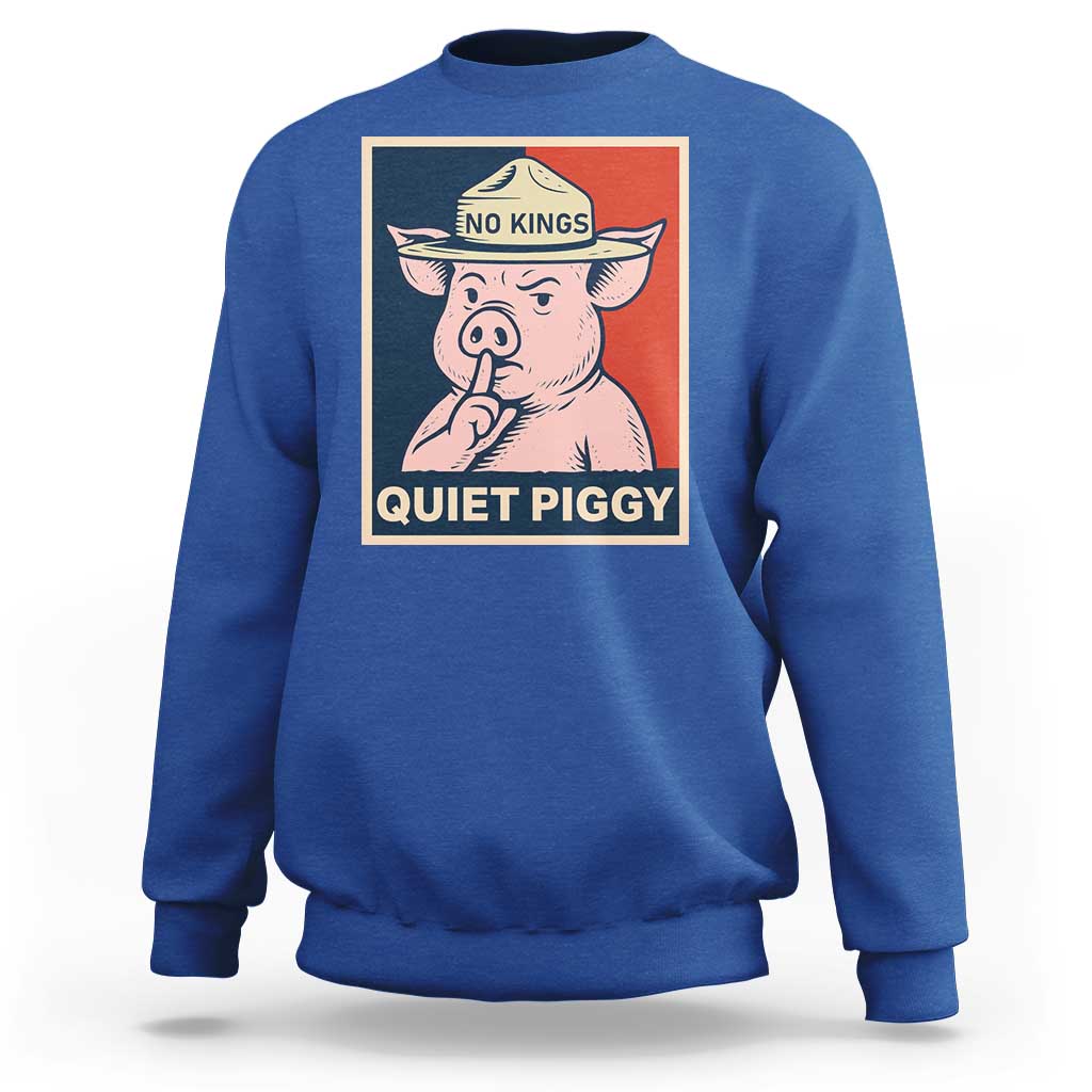 Funny No Kings Quiet Piggy Meme Sweatshirt Political Humor Gift - Wonder Print Shop
